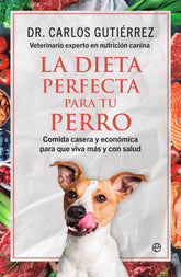 LA DIETA PERFECTA PARA TU PERRO - 9788413848464